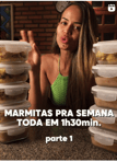 Rebeca Silva mostrando marmitas organizadas para toda a semana em 1h30, com refeições saudáveis