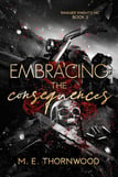 Book Cover: Embracing the Consequences by M.E. Thornwood