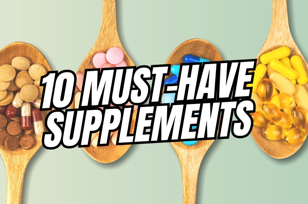 10 Must-Have Supplements