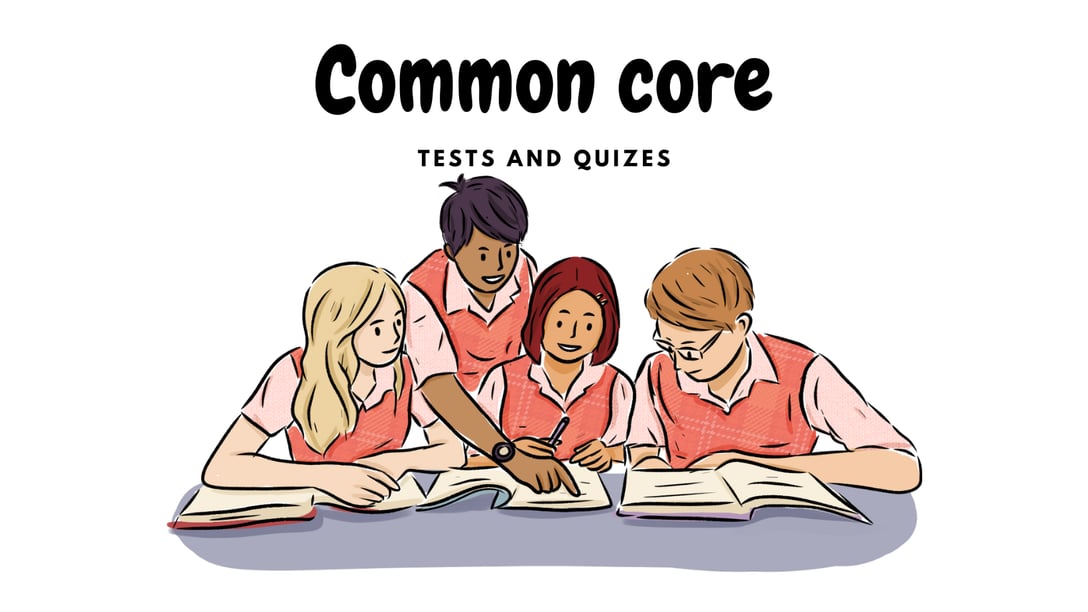 Common core tests and quizes