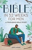 The Bible in 52 Weeks for Men is a powerful yearlong Bible study designed to help men strengthen 