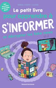 Première de couverture du documentaire Le petit livre pour apprendre à s'informer et décrypter les fake news