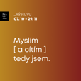 Obrazy z výstavy Myslím a cítím tedy jsem 2023