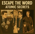 Escape the word atomic secrets 
