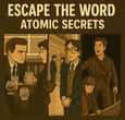 Escape the word atomic secrets 