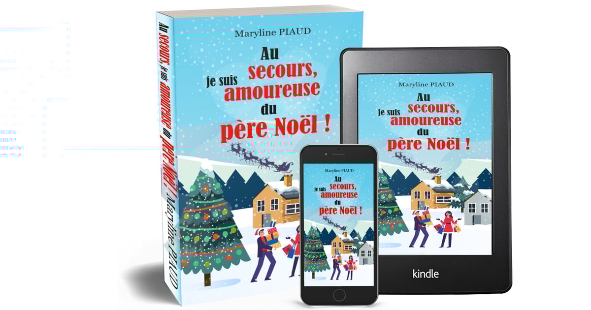 Au secours, je suis amoureuse du père Noël Maryline Piaud Auteure