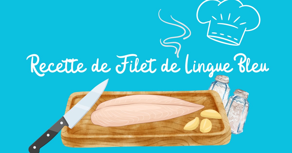 Recette Délicieuse : Filet de Lingue Bleu | Poissonnerie de l'océan