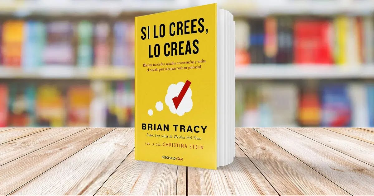 Cómo "Si lo crees, lo creas" de Brian Tracy puede transformar tu
