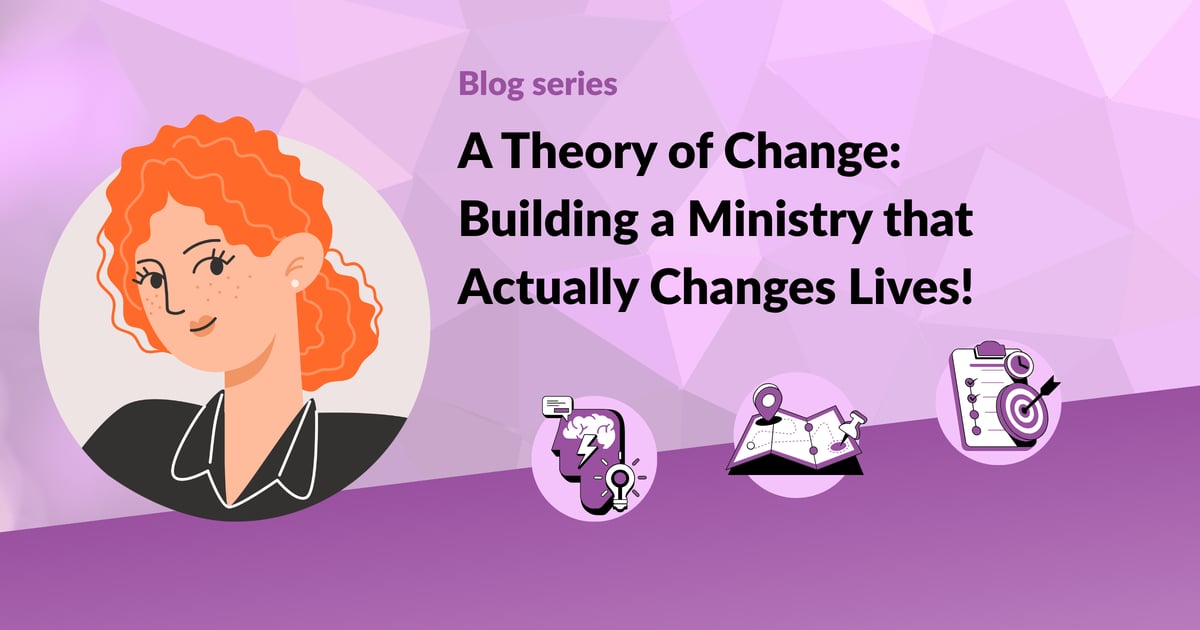 1. Theory of Change: The One Thing Every Life-Changing Ministry Gets Right