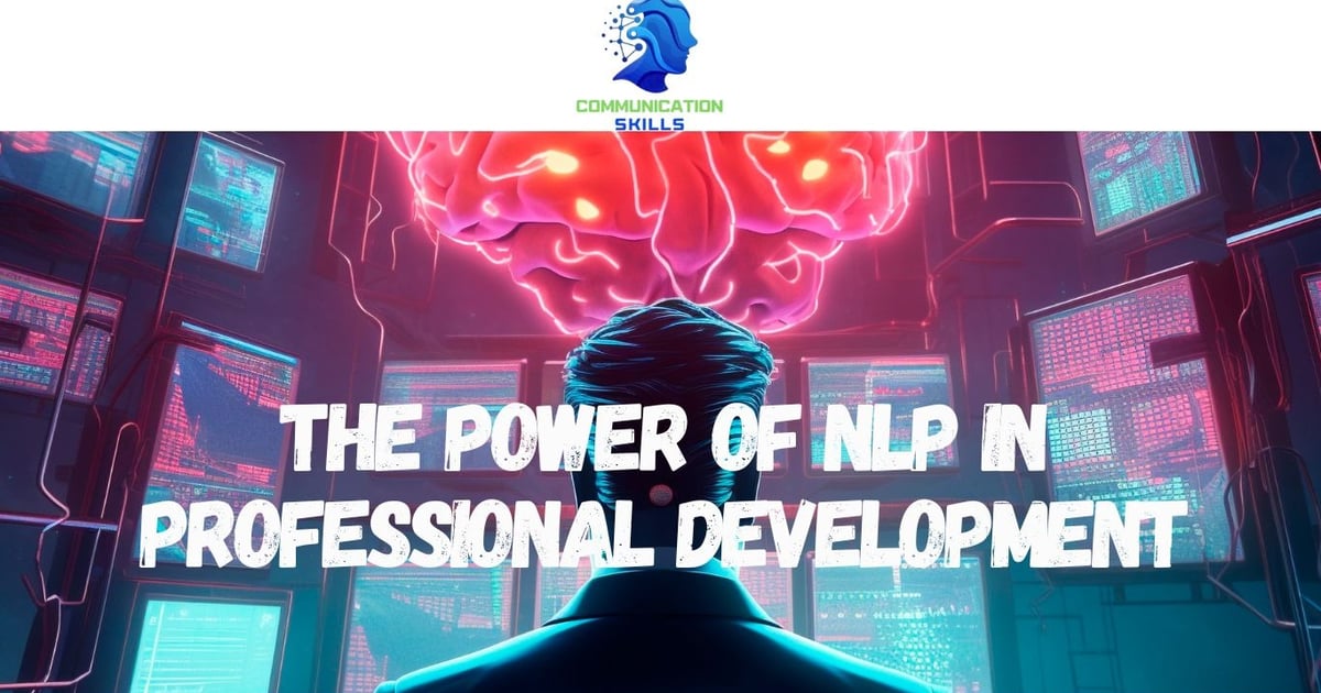 The Power of NLP in Professional Development | communicationskills