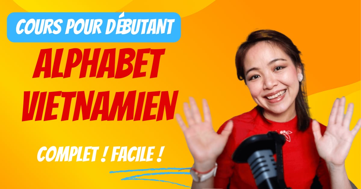 Apprendre l'alphabet vietnamien: une aventure passionnante | Cours de