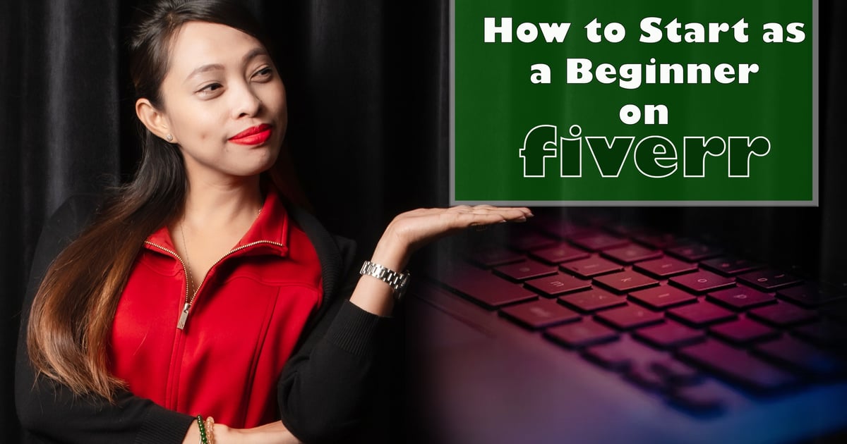How to Start as a Beginner on Fiverr: A Step-by-Step Guide | Ms. Jane ...