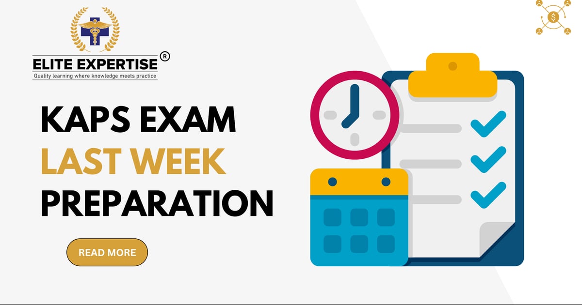 Tips for KAPS Exam Last Week Preparation A Pro Perspective from Elite