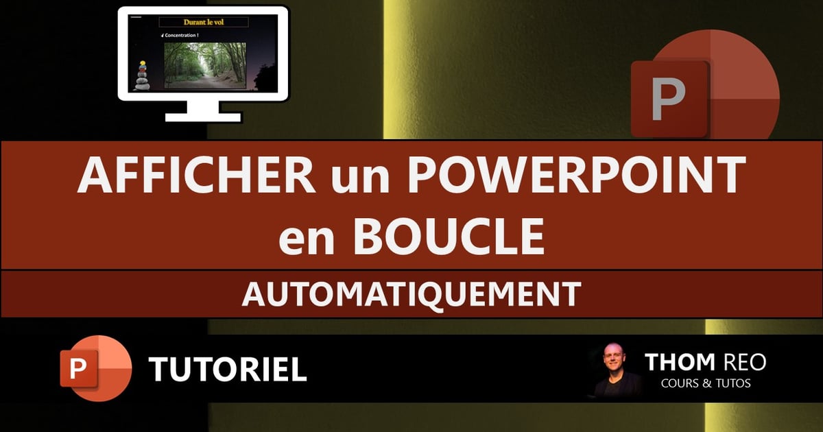 Comment créer un Powerpoint qui tourne en boucle automatiquement