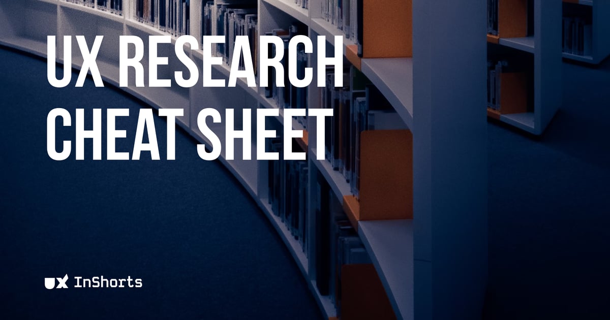 UX Research Cheat Sheet | UX Inshorts