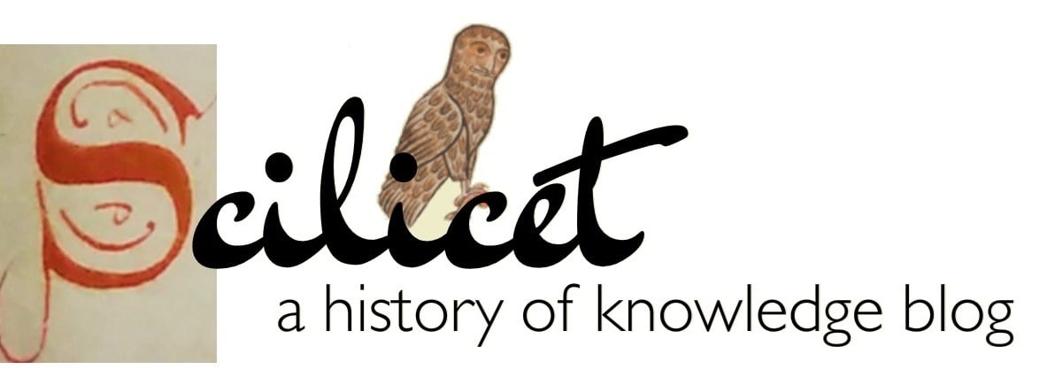 Scilicet - a history of knowledge blog | Scilicet