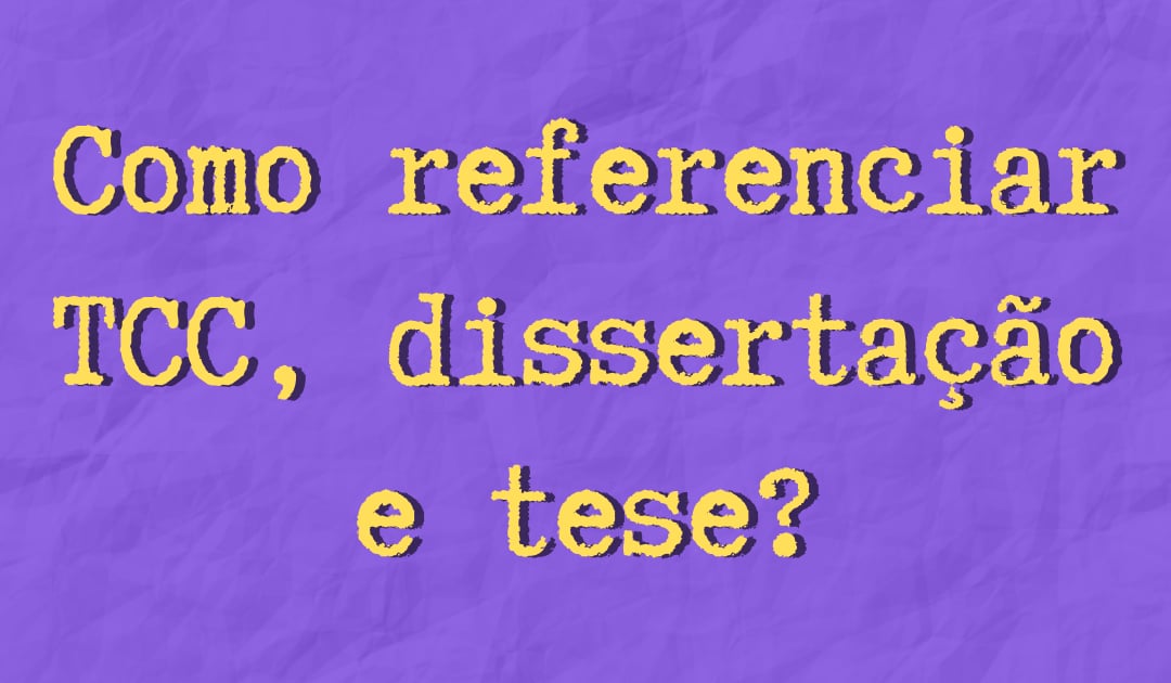 Como referenciar TCC, dissertação e tese? ABNT fácil Como referenciar TCC, dissertação e tese? ABNT fácil