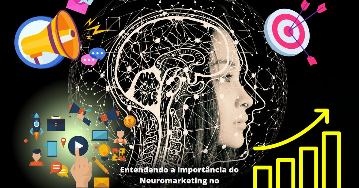 Entendendo a Importância do Neuromarketing no Empreendedorismo Digital ...