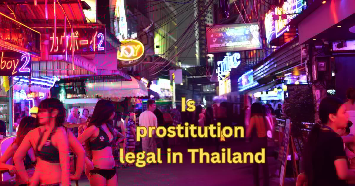 Understanding Prostitution Laws in Thailand : is prostitution legal in Thailand | Soul Pen