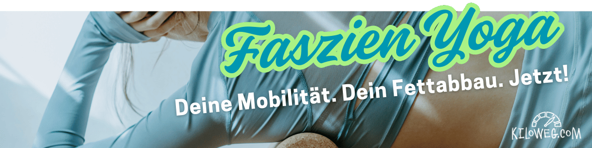 Deine Mobilität und Fettabbau - Faszien Yoga