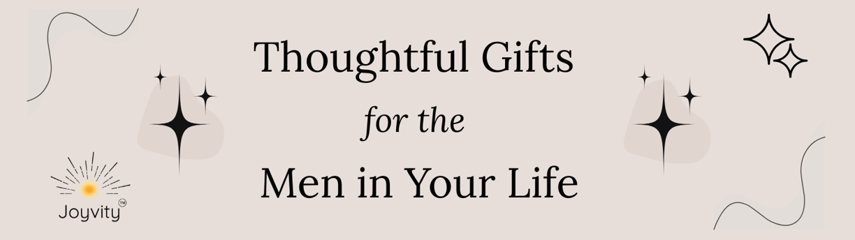 Banner with the title ‘Thoughtful Gifts for the Men in Your Life’ on soft background with Joyvity