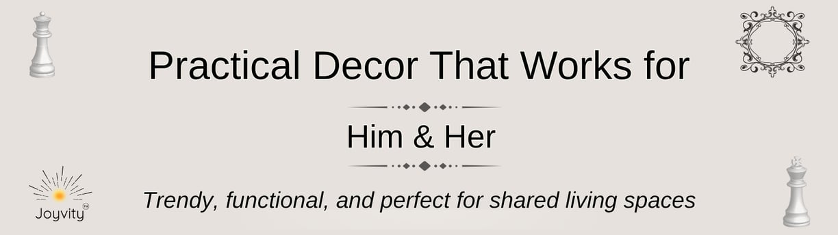 Banner reading “Practical Decor That Works for Him & Her” with Joyvity™ logo and subtle shared-livin