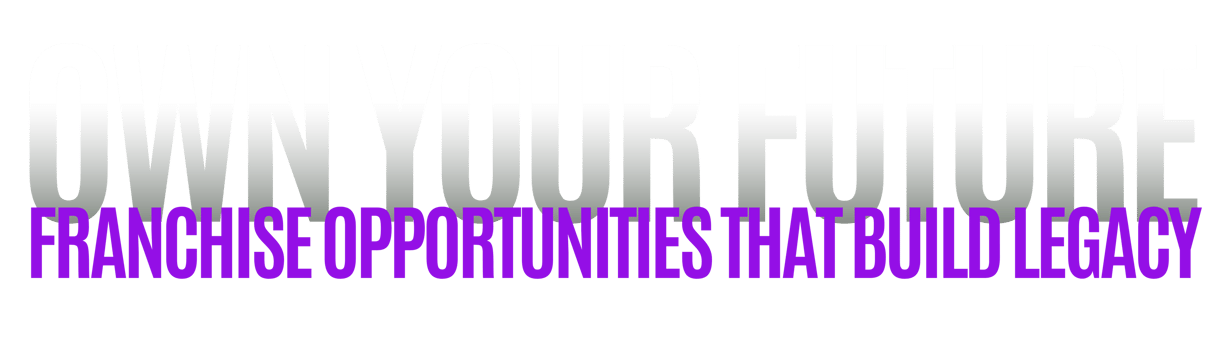 Own your future franchise opportunities that build legacy