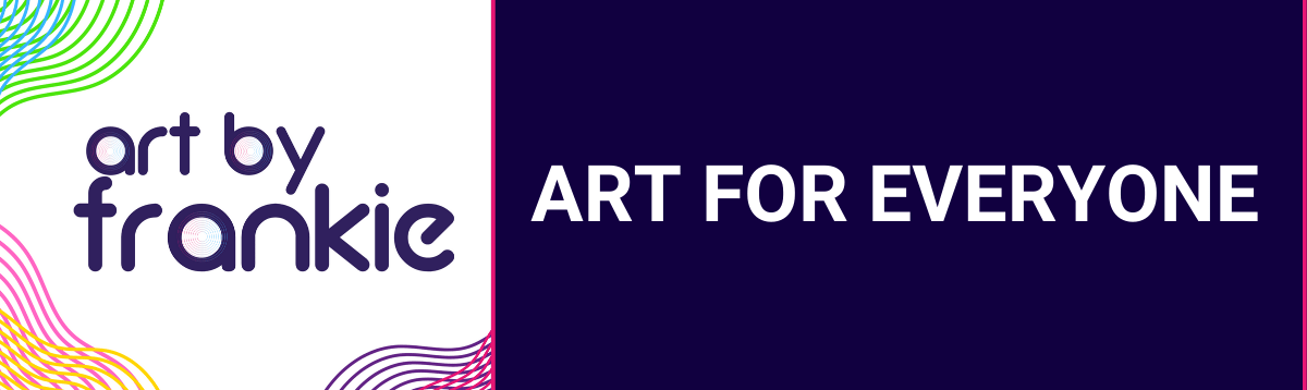 Art by Frankie - Frankie Cervantes - Art for Everyone