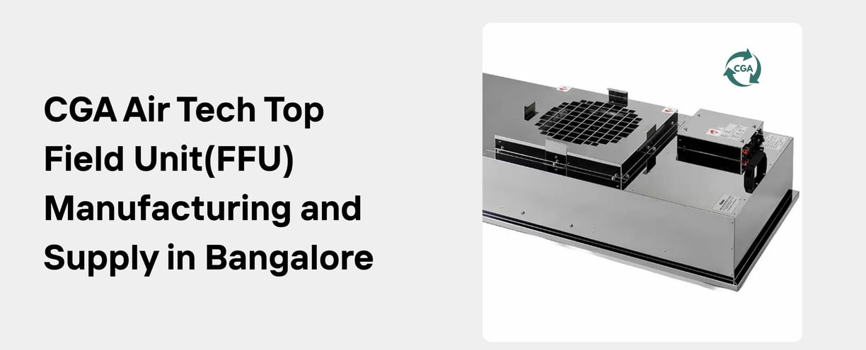 CGA Air Tech: Leading the Way in Clean Room Equipment Manufacturing and Supply in Bangalore