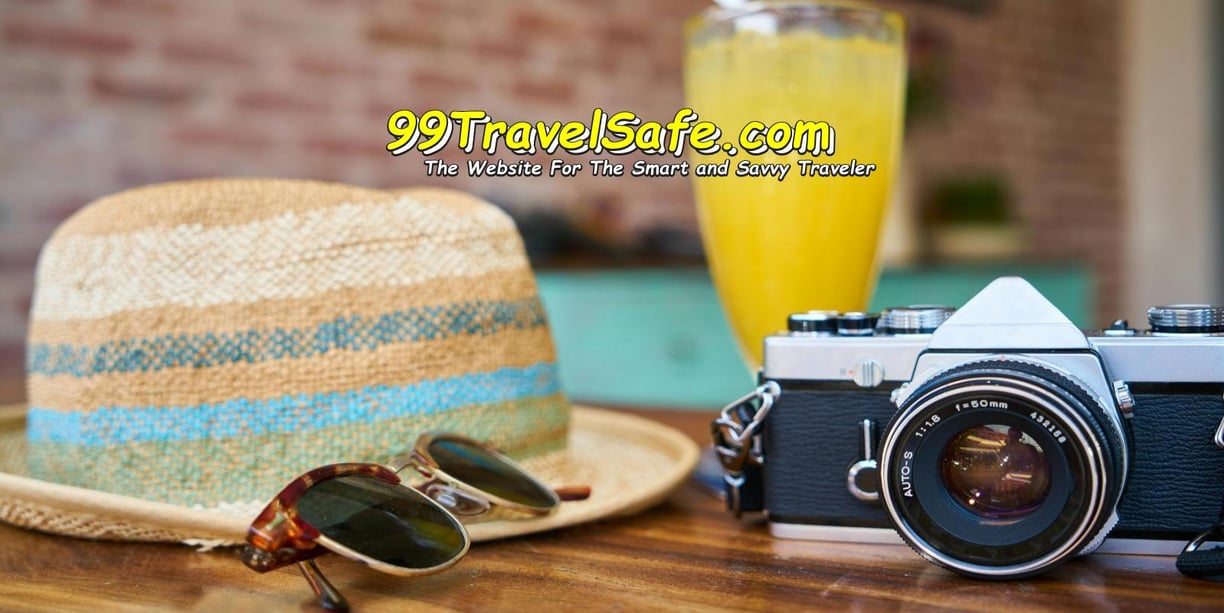 Travel Safety Tips from 99TravelSafe.com - The Website for The Smart and Savvy Traveler!