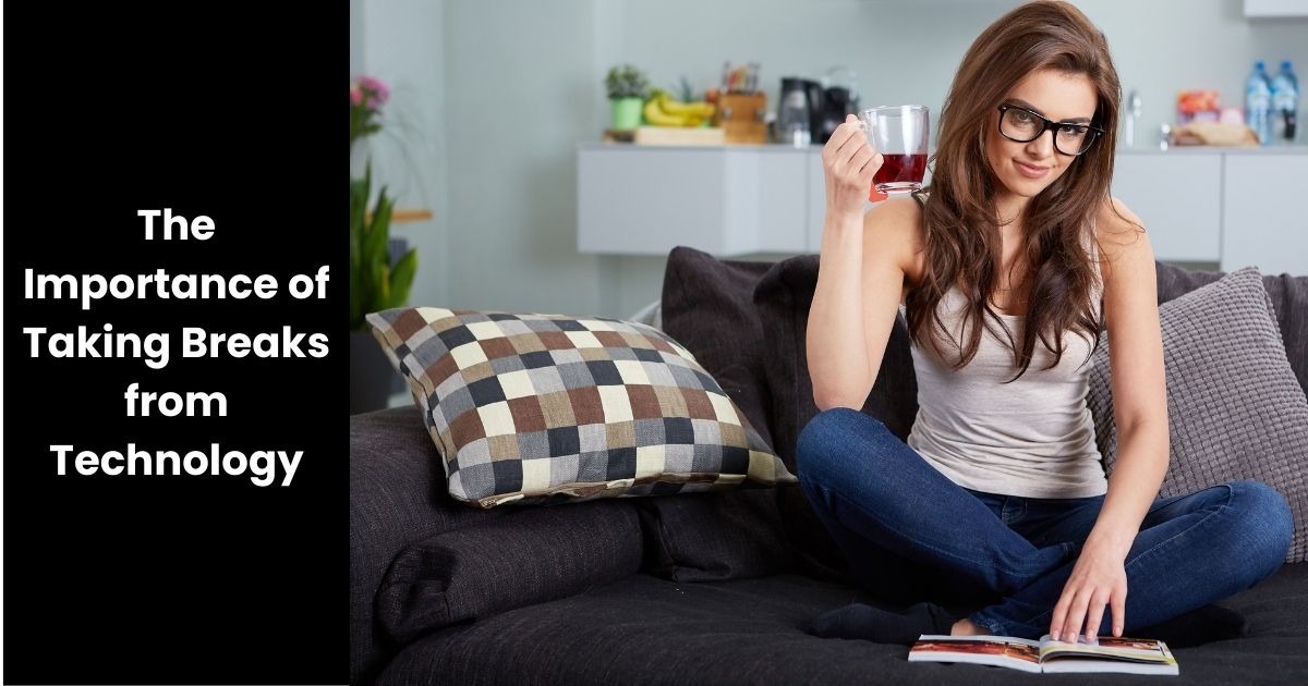 The Importance of Taking Breaks from Technology