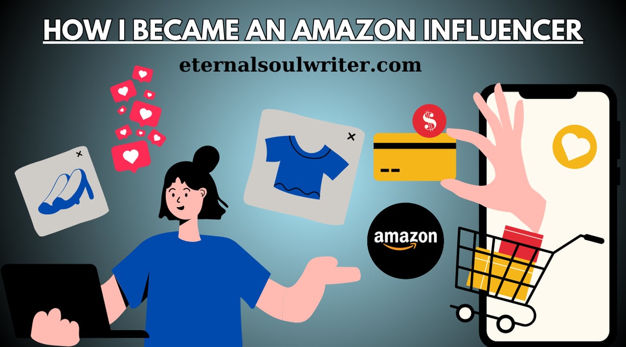 how i became an amazon influencer , blog post , eternalsoulwriter.com , amazon affiliate 