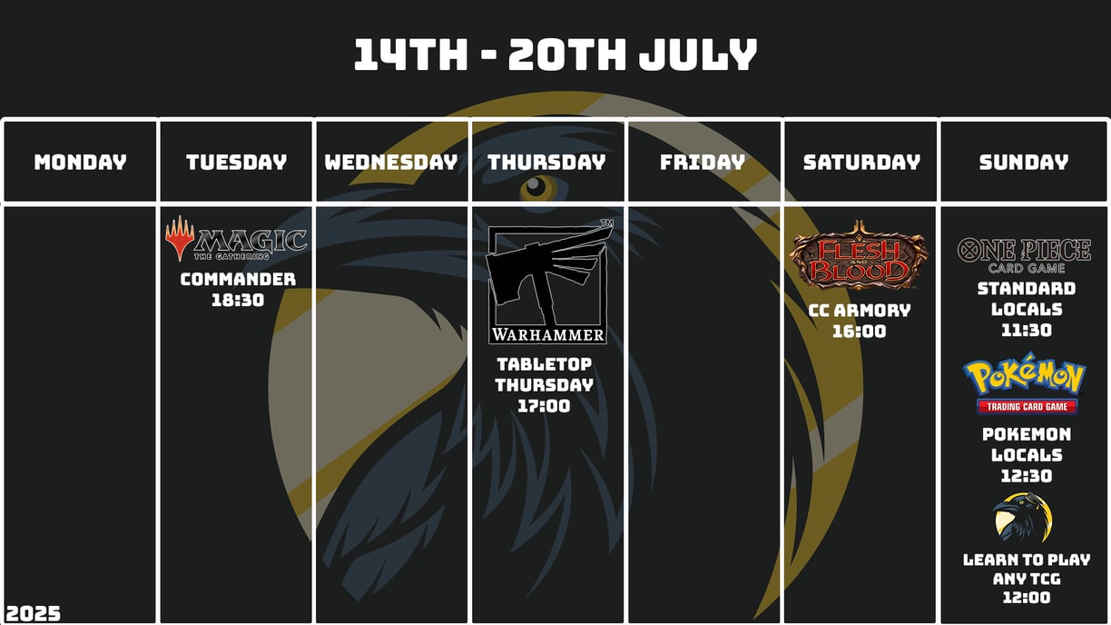 Crow's Nest TCG's Event schedule for 14th to 20th of July, 2025.