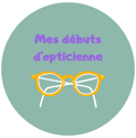 petit visuel qui annonce un paragraphe qui parle des débuts d'opticienne