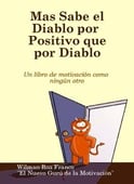 Mas sabe el diablo por positivo que por diablo