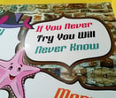 a sign that says, if you' never try never know