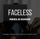 Faceless reels Guide