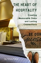 Book cover of The Heart of Hospitality-Creating Memorable Stays and lasting Connections