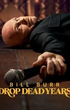 Bill Burr: Drop Dead Years
