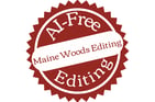 Seal says: AI-Free Editing. Maine Woods Editing is across the center