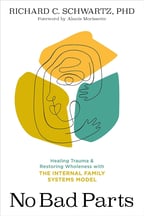 No Bad Parts based on Internal Family Systems by Dick Schwartz