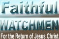 Faithful Watchmen for the Return of Jesus Christ