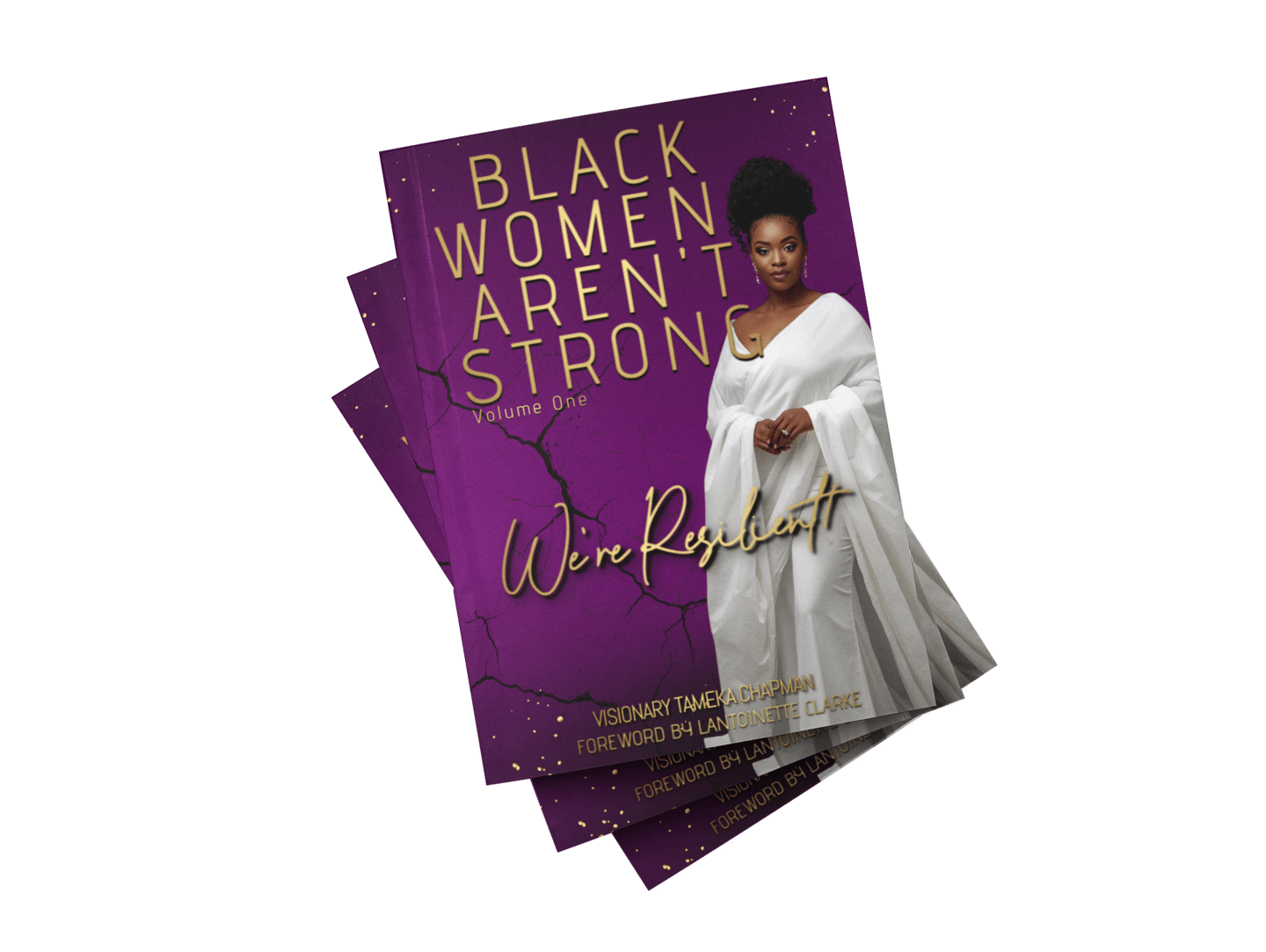 Black women aren't strong: We're Resilient by Visionary Tameka Chapman