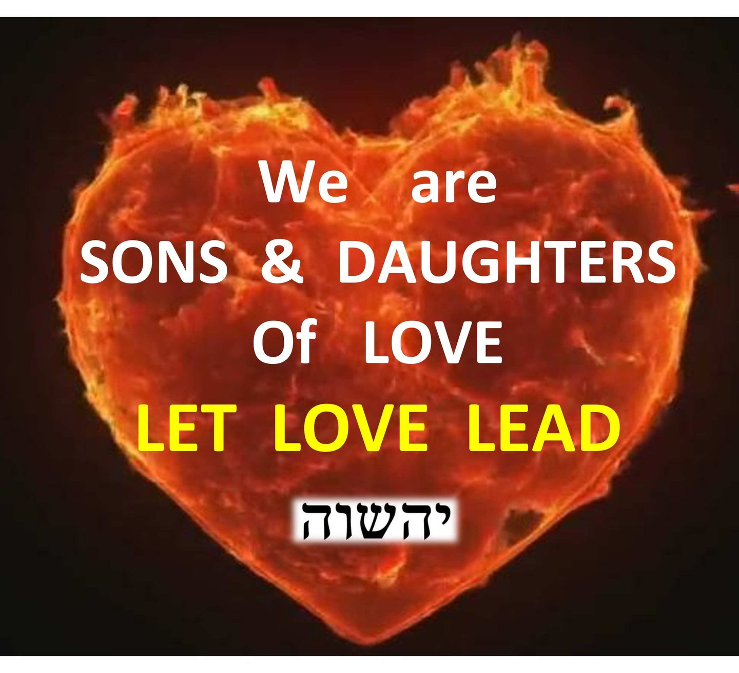 We are Sons and Daughters of Love. Let Love Lead