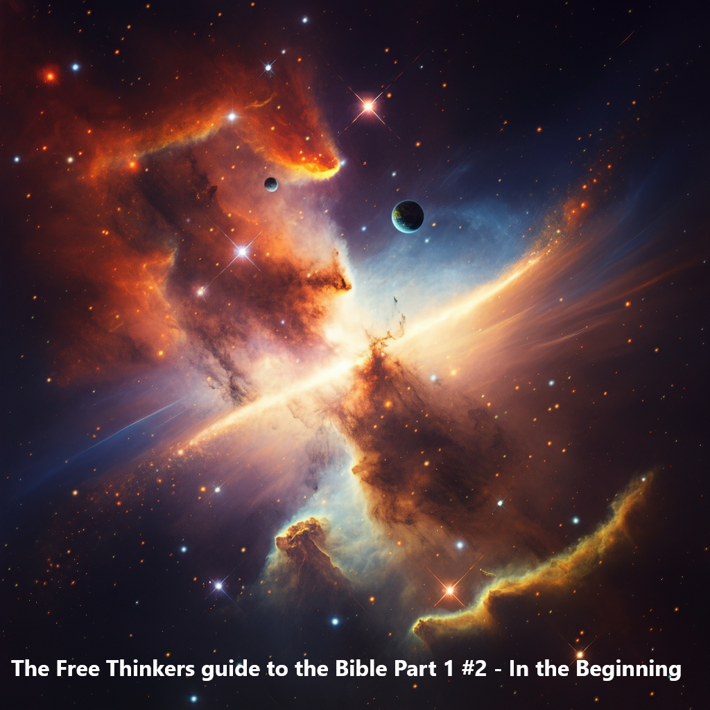 The Free Thinkers guide to the Bible Part 1 #2 - In the Beginning