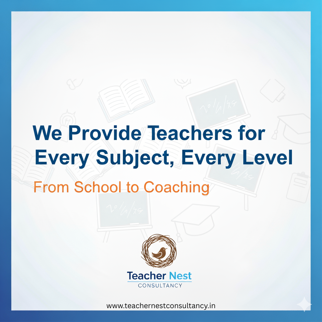 We Provide Teachers for Every Subject, Every Level โ From School to Coaching - Techer nest consultancy