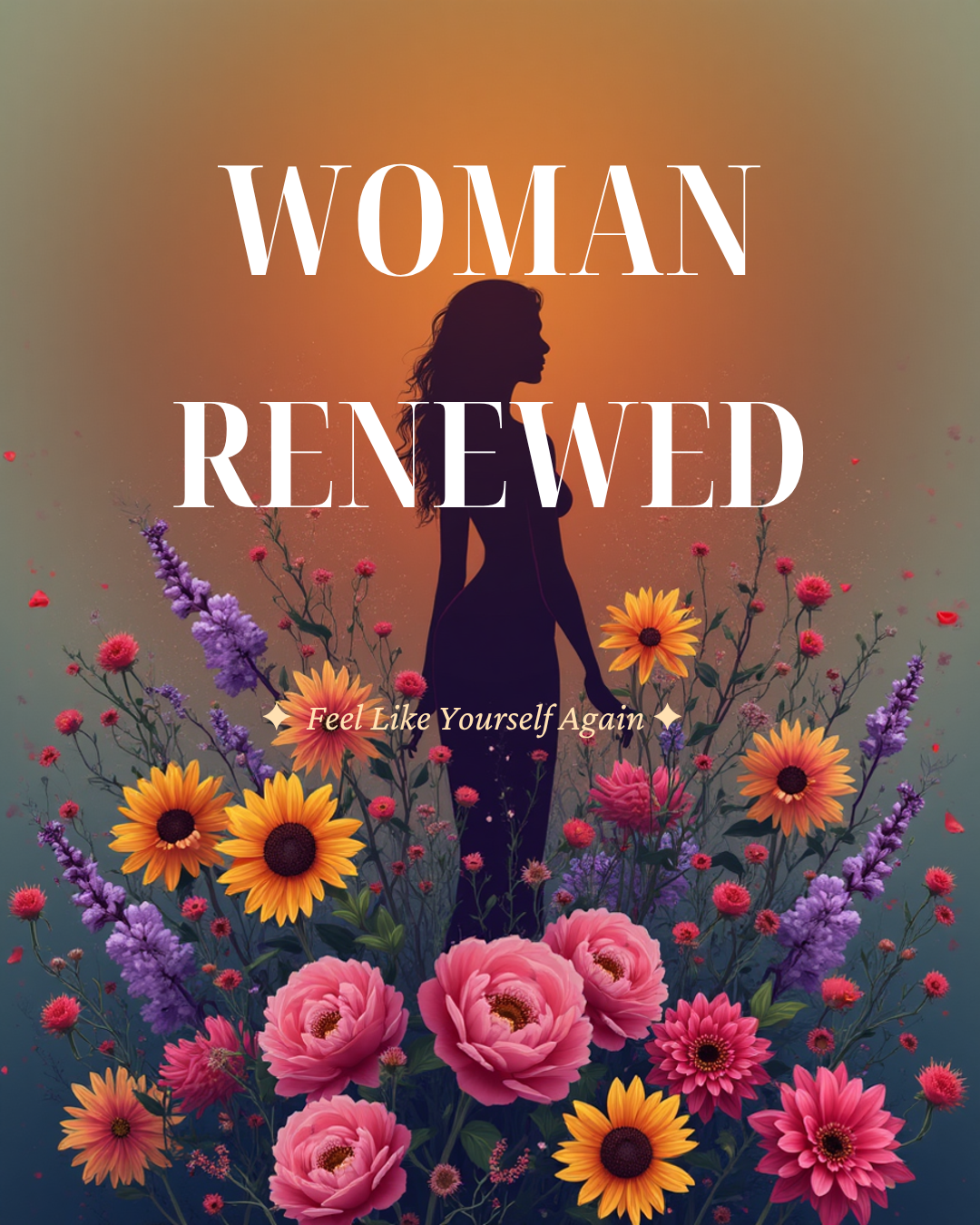 Woman silhouette in a flower field at sunset with “WOMAN RENEWED” text.