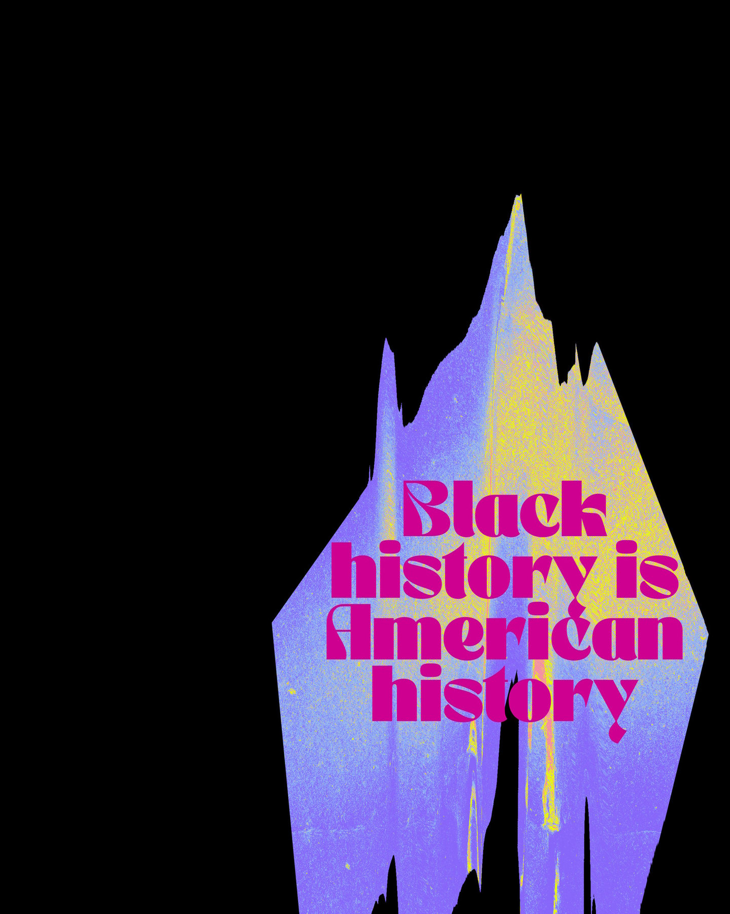 black background with purple and yellow moment that says "black History is American history".