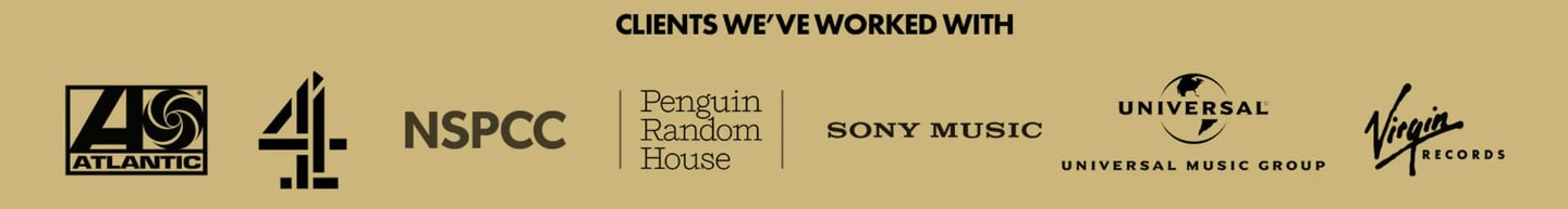 Our clients include Atlantic Records, Channel 4, NSPCC, Penguin Random House, Sony, Universal