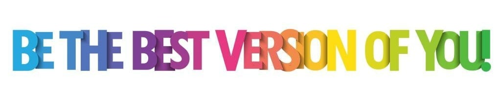 be the best version of you